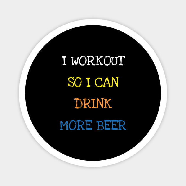 I Workout So I Can Drink More Beer Sarcasm Funny Gym Lover T-Shirt Magnet by DDJOY Perfect Gift Shirts